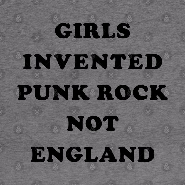 Girls Invented Punk Rock Not England by Stupiditee